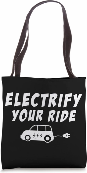 Electric Vehicle Electric Car Electrify Your Ride Tote Bag