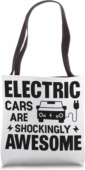 Electric Vehicle Electric Cars Are Shockingly Awesome Tote Bag