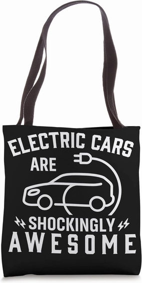 Electric Vehicle Electric Cars Are Shockingly Awesome Tote Bag