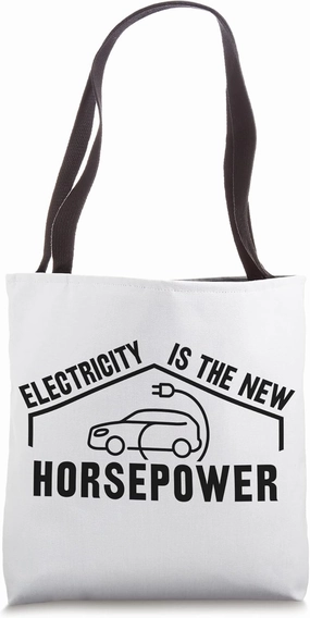 Electric Vehicle Electricity Is The New Horsepower Tote Bag