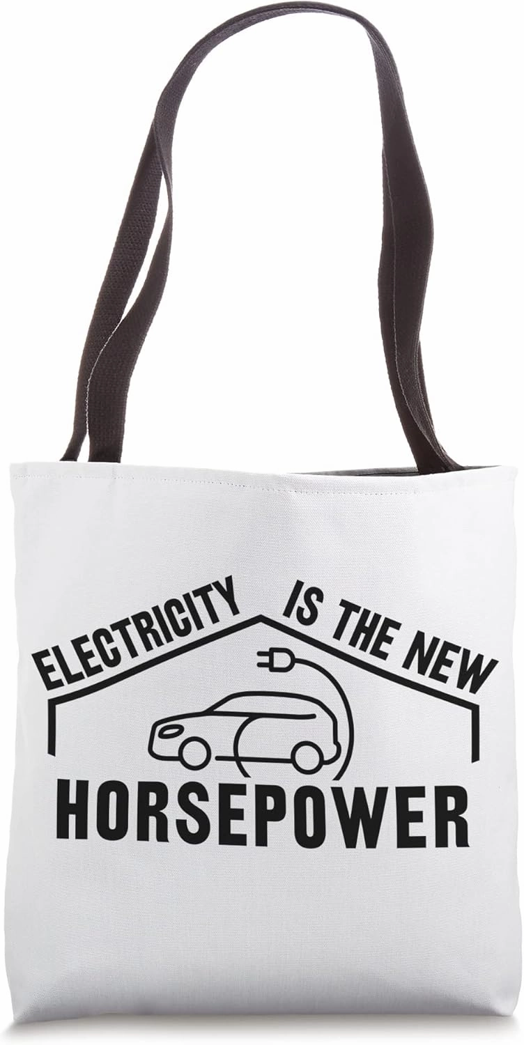 Electric Vehicle Electricity Is The New Horsepower Tote Bag