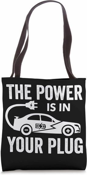 Electric Vehicle The Power Is In Your Plug Tote Bag