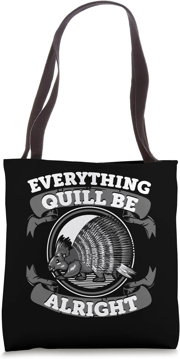 Everything Quill Be Alright North American Lover Porcupine Tote Bag