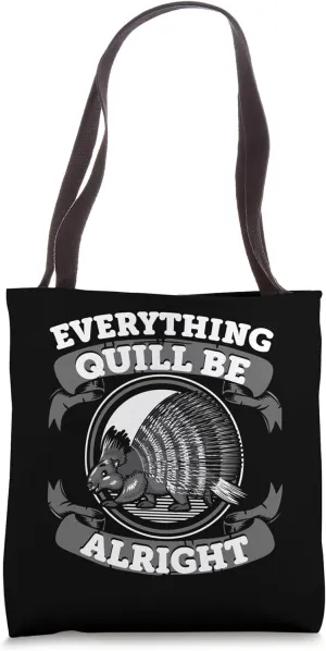 Everything Quill Be Alright North American Lover Porcupine Tote Bag