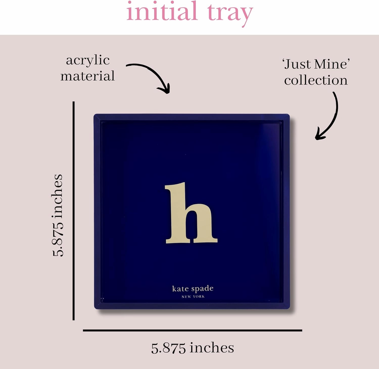kate spade new york Initial Decorative Initial Tray, Personalized Acrylic Vanity Letter Tray, Just Mine (H)